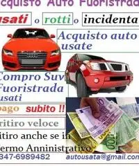 Acquisto auto veicoli usati, anche rotti ritiro immediato chiama 3476989482